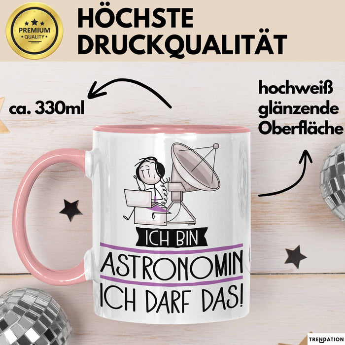 Geschenk für Astronomin Tasse Lustige Geschenkidee Geburtstag Ich Bin Astronomin Ich Darf Das Rosa Trendation