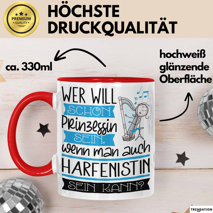 Harfenistin Tasse Geschenk Spruch Wer Will Schon Prinzessin Sein Wenn Man Auch Harfenistin Sein Kann Rot Trendation