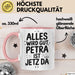 Petra Tasse Geschenk Alles Ist Gut Petra Ist Jetz Da Geschenkidee Becher mit Name Rosa Trendation