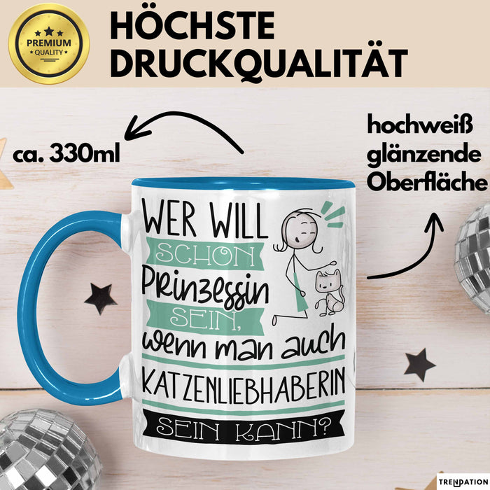 Katzenliebhaberin Tasse Geschenk Spruch Wer Will Schon Prinzessin Sein Wenn Man Auch Katzenliebhaberin Sein Kann Blau Trendation