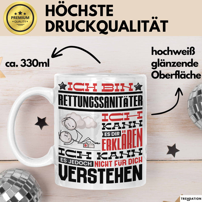 Rettungssanitäter Geschenk Tasse Geschenkidee für Rettungssanitäter Geburtstag Lustiger Spruch Ich Bin Rettungssanitäter Ich Kann Es Dir Erklären Aber Nicht Für Dich Verstehen Funny Weiß Trendation