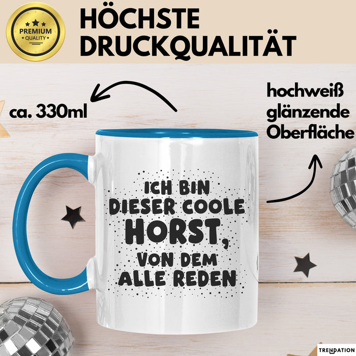 Horst Tasse Ich Bin Dieser Coole Horst, Von Dem Alle Reden Geschenk
