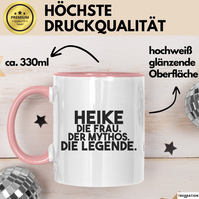 Heike Tasse Heike – Die Frau. Der Mythos. Die Legende. Geschenk Rosa Trendation