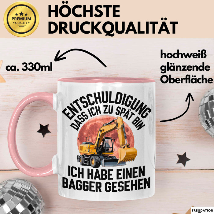 Baggerführer Tasse Geschenk Lustige Geschenkidee Spruch Entschulidung Dass Ich Zu Spät Bin Rosa Trendation