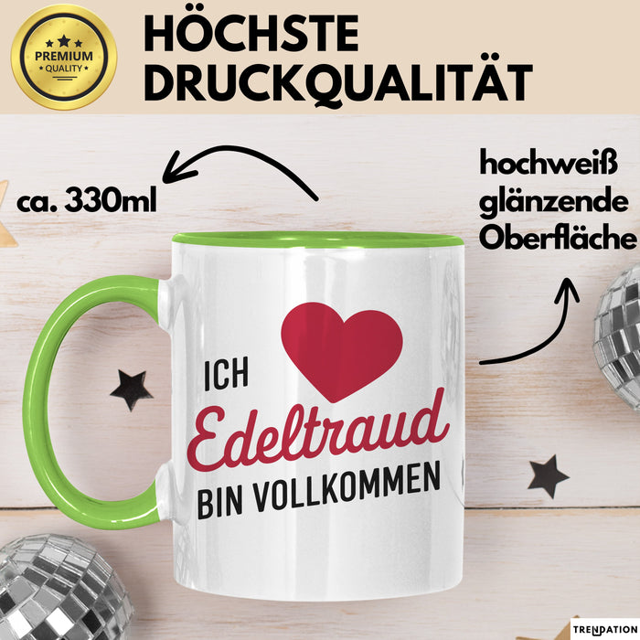 Edeltraud Tasse Geschenk Ich Bin Vollkommen Edeltraud Geschenkidee Geburtstag Grün Trendation