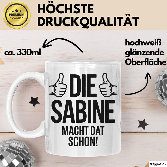 Sabine Tasse Geschenk Die Sabine Macht Dat Schon Geschenkidee Becher mit Name Weiß Trendation