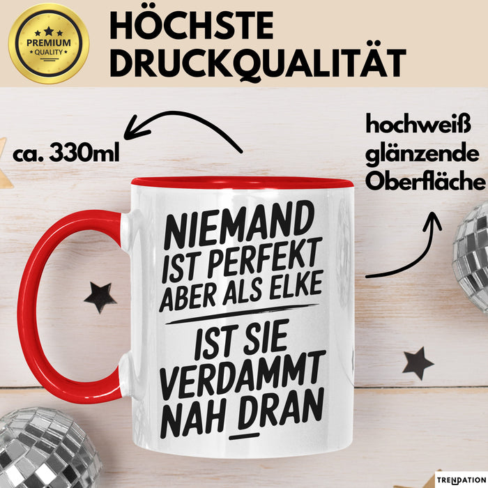 Elke Tasse Geschenk Niemand Ist Perfekt Elke Verdammt Nah Dran Geschenkidee Rot Trendation
