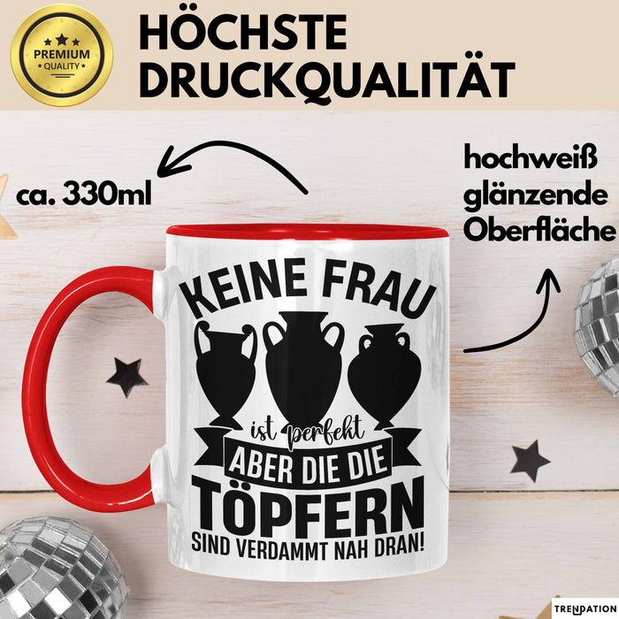 Töpferin Tasse Geschenk Keine Frau Ist Perfekt Aber Die Die Töpfern Sind Nah Dran Geschenkidee Töpfern Becher Rot Trendation