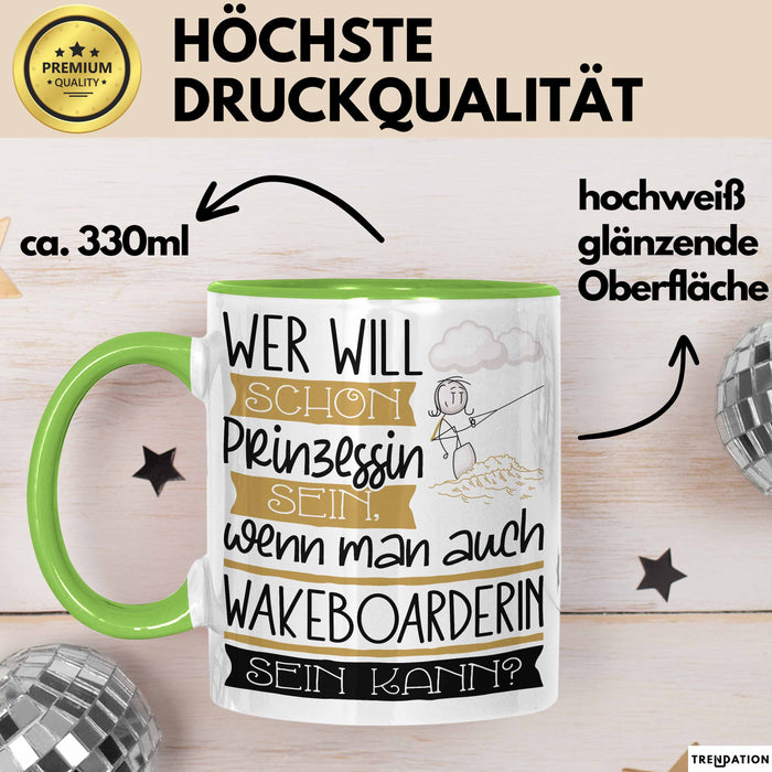 Wakeboarderin Tasse Geschenk Spruch Wer Will Schon Prinzessin Sein Wenn Man Auch Wakeboarderin Sein Kann Grün Trendation