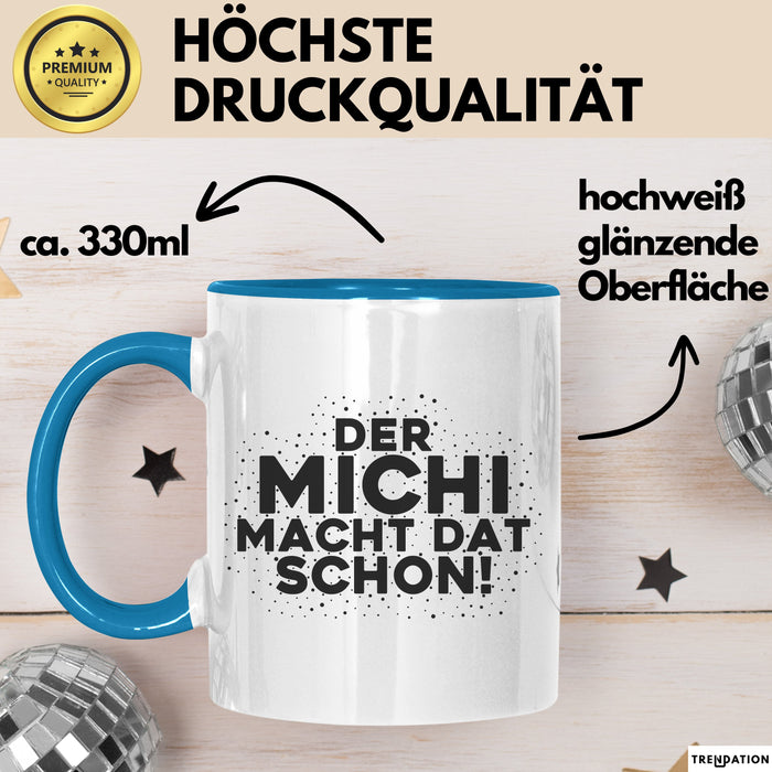 Michi Tasse Der Michi Macht Dat Schon Geschenk