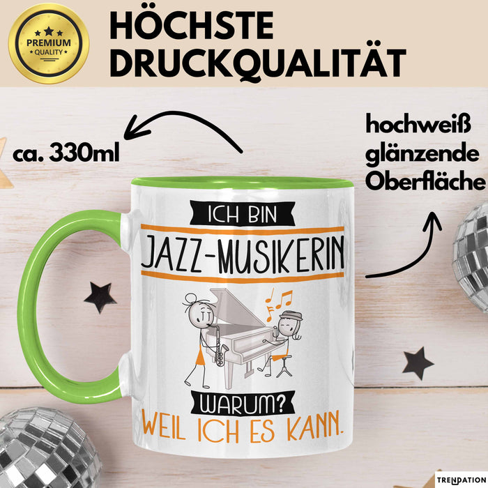 Jazz-Musikerin Tasse Geschenk Ich Bin Jazz-Musikerin Warum Weil Ich Es Kann Geschenkidee Geburtstag Grün Trendation
