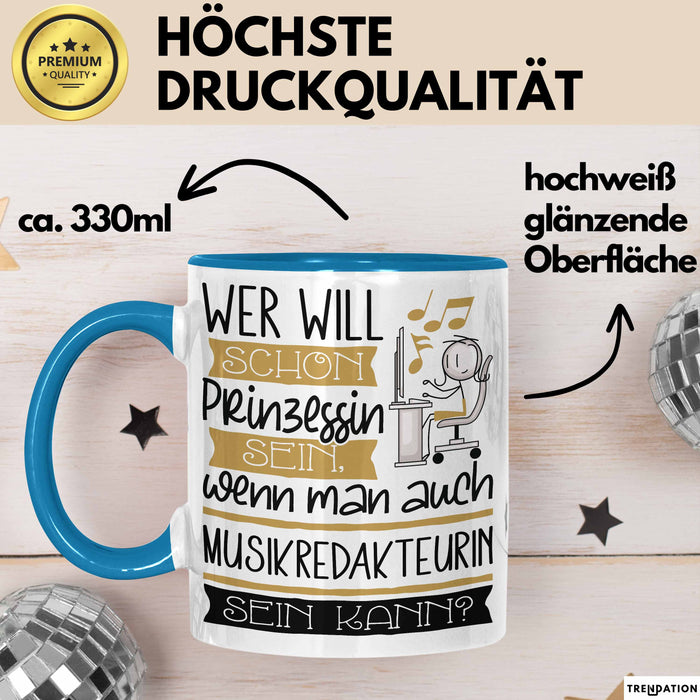Musikredakteurin Tasse Geschenk Spruch Wer Will Schon Prinzessin Sein Wenn Man Auch Musikredakteurin Sein Kann Blau Trendation