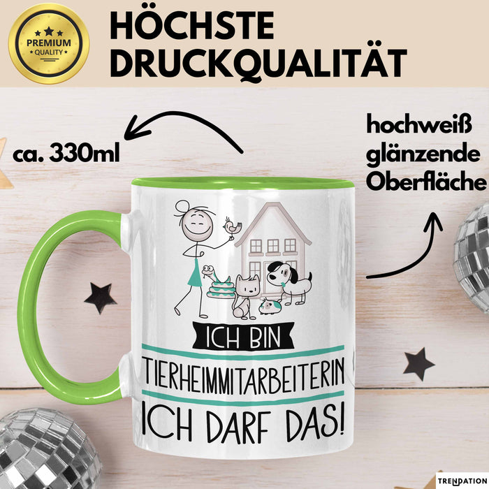 Geschenk für Tierheimmitarbeiterin Tasse Lustige Geschenkidee Geburtstag Ich Bin Tierheimmitarbeiterin Ich Darf Das Grün Trendation