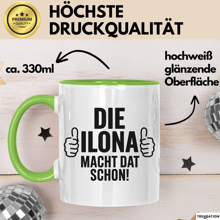 Ilona Tasse Geschenk Die Ilona Macht Dat Schon Geschenkidee Becher mit Name Grün Trendation