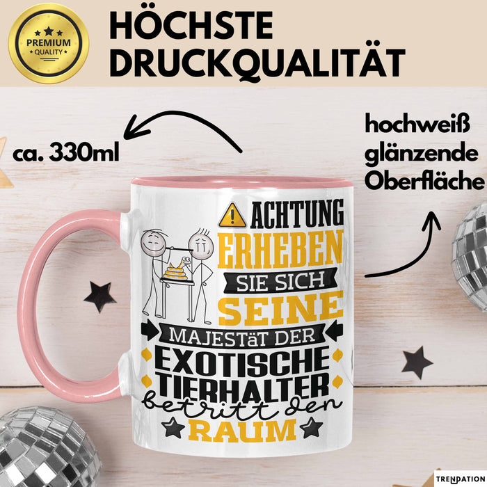 ExotischeTierhalter Geschenk Tasse Lustiger Spruch Erheben Sie Sich Der ExotischeTierhalter Betritt den Raum Rosa Trendation