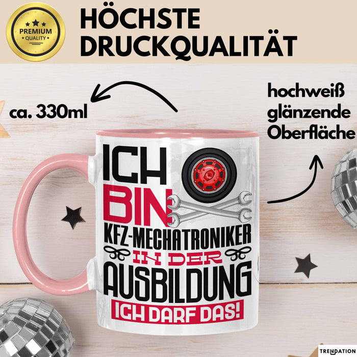 Kfz-Mechatroniker Ausbildung Tasse Geschenk Ich Bin Kfz-Mechatroniker In Der Ausbildung Ich Darf Das Geschenkidee Spruch Rosa Trendation