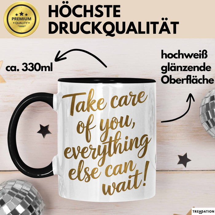 Motivierend Inspirierend Tasse Geschenk Lustige Geschenkidee Spruch Kümmere Dich Um Dich Alles Andere Kann Warten Trendation