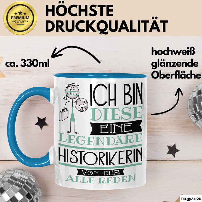 Historikerin Tasse Geschenk Ich Bin Diese Eine Legendäre Historikerin Von Der Alle Reden Geschenkidee Geburtstag Weihnachten Blau Trendation