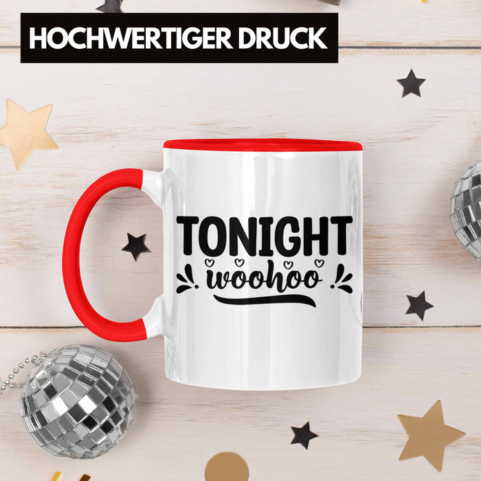 Tonight Wohoo Tasse Geschenk Entscheidung Sex Oder Nicht Lustige Paar Geschenkdiee Liebe Machen Rot Trendation