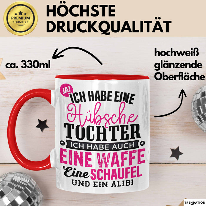 Lustige Tasse Geschenk Hübsche Tochter Waffe Schaufel Spruch Rot Trendation