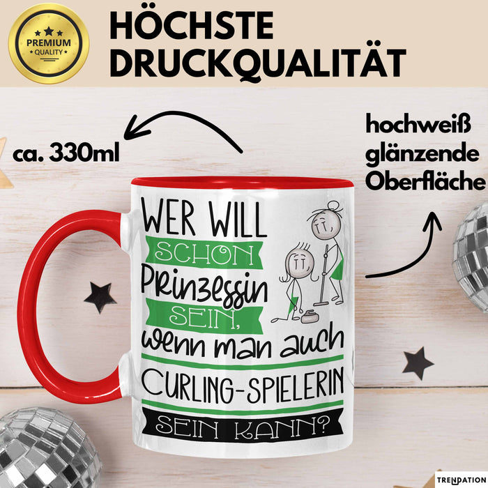 Curling-Spielerin Tasse Geschenk Spruch Wer Will Schon Prinzessin Sein Wenn Man Auch Curling-Spielerin Sein Kann Rot Trendation