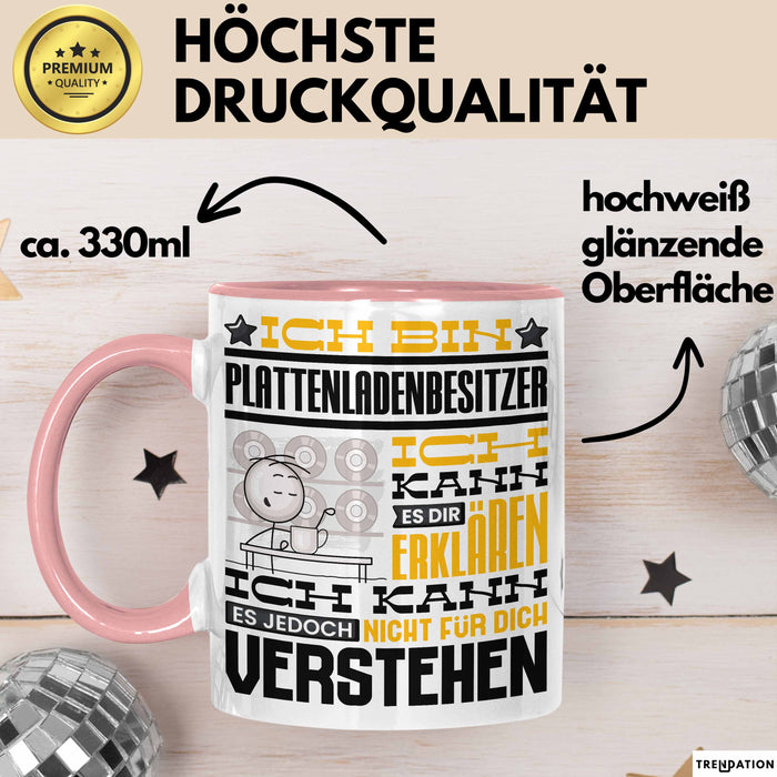 Plattenladenbesitzer Geschenk Tasse Lustige Geschenkdiee für einen Plattenladenbesitzer Geburtstag Ich Bin Plattenladenbesitzer Ich Kann Es Dir Erklären Aber Nicht Für Dich Verstehen Rosa Trendation