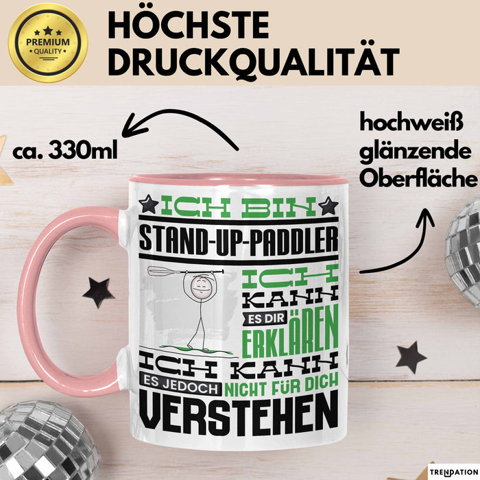 Stand-Up-Paddler Geschenk Tasse Lustige Geschenkdiee für einen Stand-Up-Paddler Geburtstag Ich Bin Stand-Up-Paddler Ich Kann Es Dir Erklären Aber Nicht Für Dich Verstehen Rosa Trendation