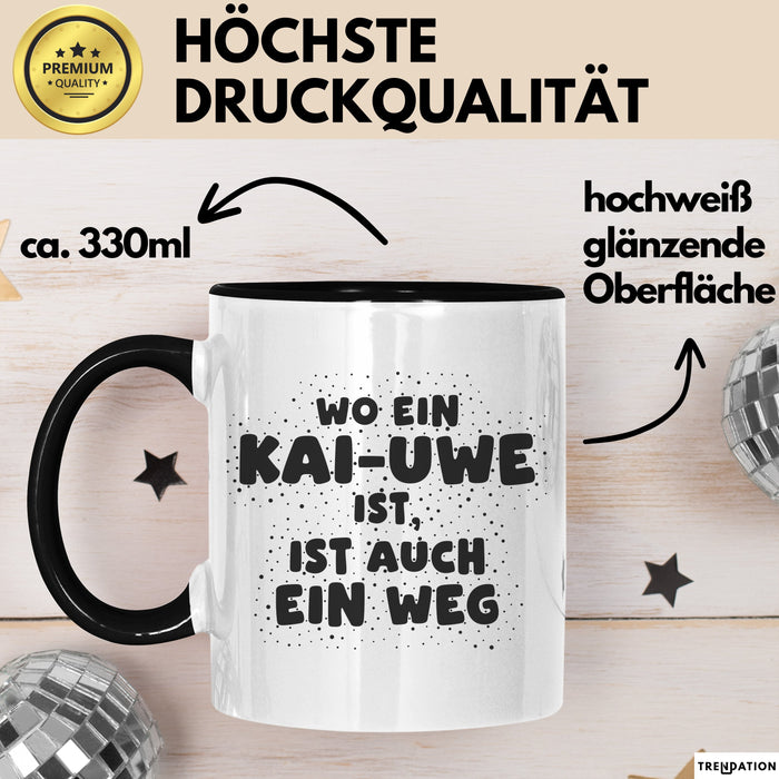 Kai-Uwe Tasse Wo Ein Kai-Uwe Ist, Ist Auch Ein Weg Geschenk