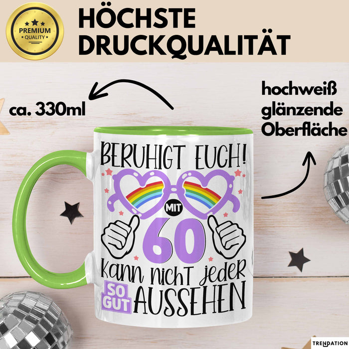60. Geburtstag Frauen Geschenk Tasse Beruhigt Euch mit 60 Kann Nicht Jeder So Gut Aussehen Geschenkidee Mutter 60er Grün Trendation