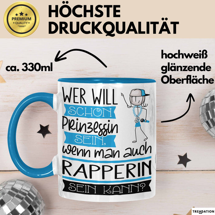 Rapperin Tasse Geschenk Spruch Wer Will Schon Prinzessin Sein Wenn Man Auch Rapperin Sein Kann Blau Trendation