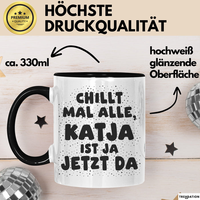 Katja Tasse Chillt Mal Alle, Katja Ist Ja Jetzt Da Geschenk