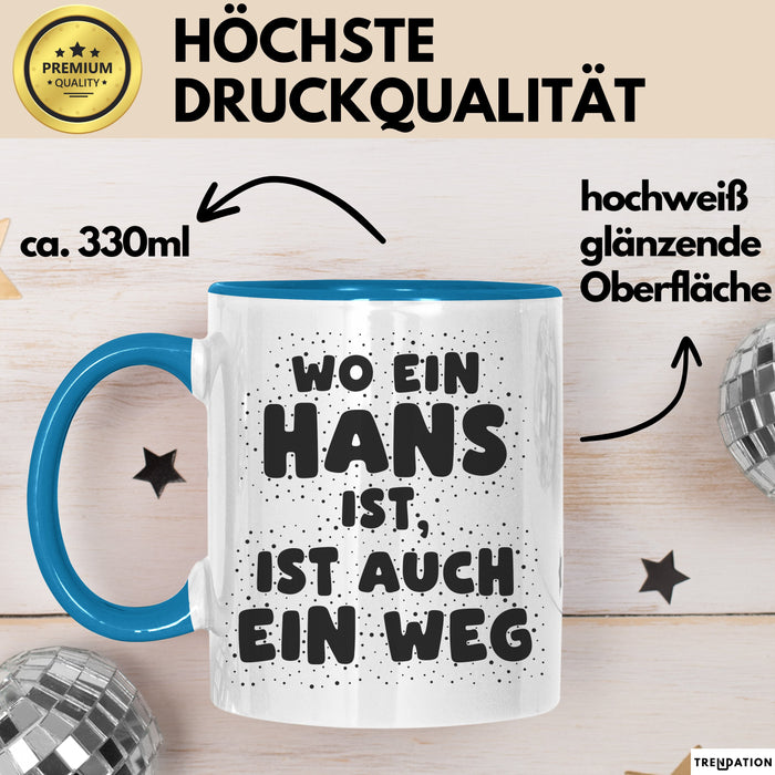 Hans Tasse Wo Ein Hans Ist, Ist Auch Ein Weg Geschenk