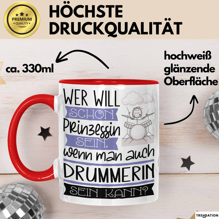 Drummerin Tasse Geschenk Spruch Wer Will Schon Prinzessin Sein Wenn Man Auch Drummerin Sein Kann Rot Trendation