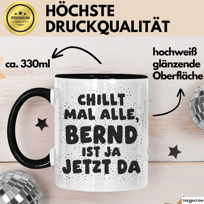 Bernd Tasse Chillt Mal Alle, Bernd Ist Ja Jetzt Da Geschenk