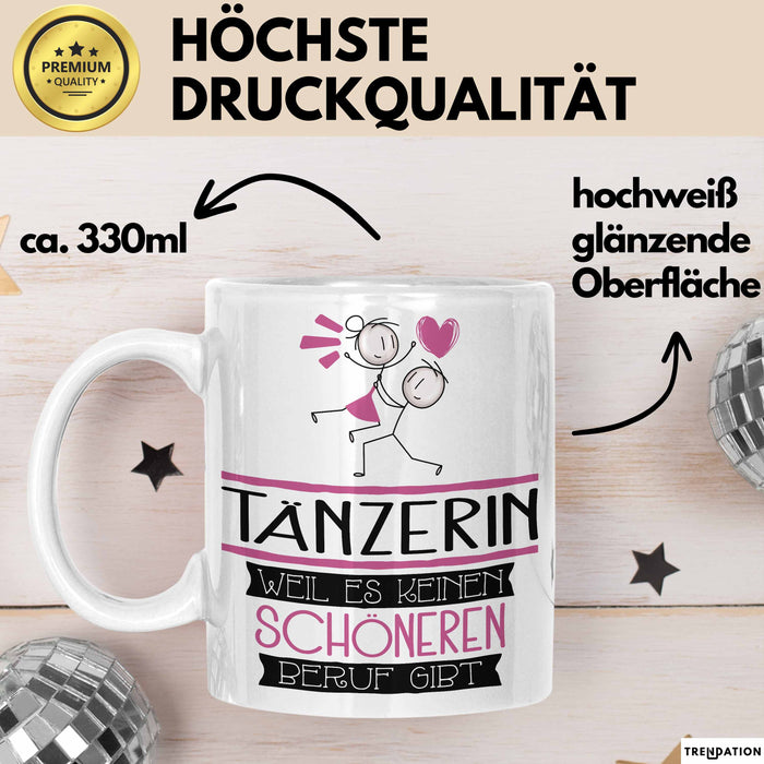 Tänzerin Weil Es Keinen Schöneren Beruf Gibt Tasse Geschenk für Eine Tänzerin Lustig Weiß Trendation