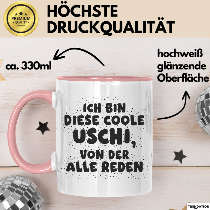 Uschi Tasse Ich Bin Diese Coole Uschi, Von Der Alle Reden Geschenk