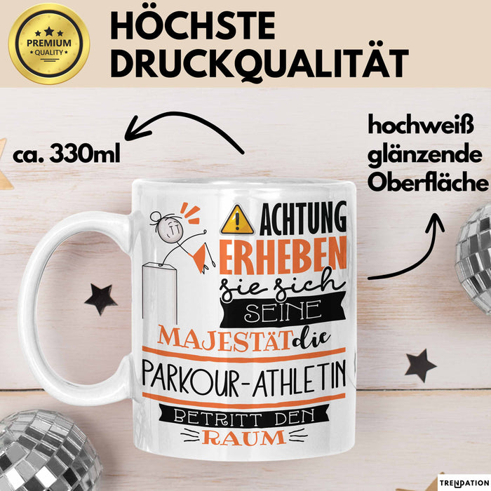 Parkour-Athletin Tasse Geschenk Lustiger Spruch Bitte Erheben Sie Sich Seine Majestät Die Parkour-Athletin Betritt Den Raum Weiß Trendation