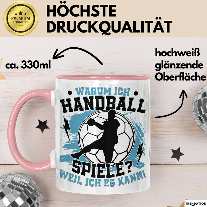 Handball Geschenk Tasse Geschenkidee Handball-Spieler Handballspielerin Mädchen Jungs Kaffee-Becher Warum Ich Handball Spiele? Rosa Trendation