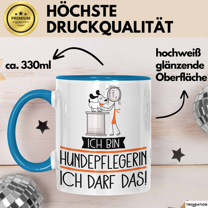 Geschenk für Hundepflegerin Tasse Lustige Geschenkidee Geburtstag Ich Bin Hundepflegerin Ich Darf Das Blau Trendation