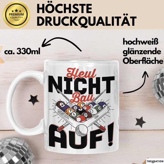 Pool Billard Tasse Geschenk Billiard-Spieler Geschenkidee Sprüche Heul Nicht Bau Auf Kaffee-Becher Weiß Trendation