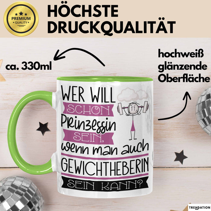 Gewichtheberin Tasse Geschenk Spruch Wer Will Schon Prinzessin Sein Wenn Man Auch Gewichtheberin Sein Kann Grün Trendation