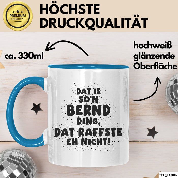 Bernd Tasse Dat Is So'n Bernd Ding, Dat Raffste Eh Nicht Geschenk