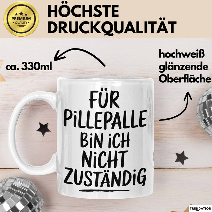Sarkasmus Tasse Geschenk Lustige Geschenkidee Spruch Für Pillepalle Bin Ich Nicht Zuständig Weiß Trendation