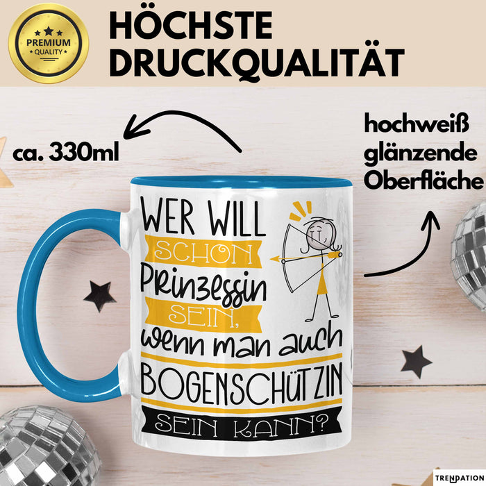 Bogenschützin Tasse Geschenk Spruch Wer Will Schon Prinzessin Sein Wenn Man Auch Bogenschützin Sein Kann Blau Trendation