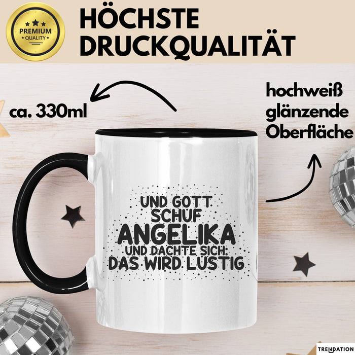 Angelika Tasse Und Gott Schuf Angelika Und Dachte Sich: Das Wird Lustig