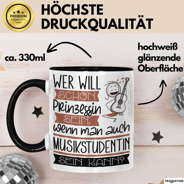Musikstudentin Tasse Geschenk Spruch Wer Will Schon Prinzessin Sein Wenn Man Auch Musikstudentin Sein Kann Trendation