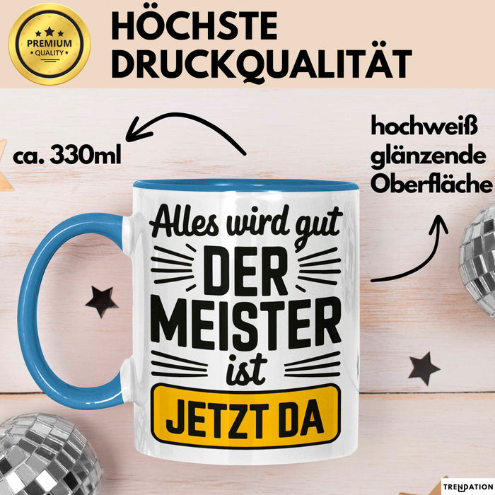 Sarkastisch Sarkasmus Tasse Geschenk Lustige Geschenkidee Spruch Alles Wird Gut Der Meister Ist Jetzt Da Blau Trendation
