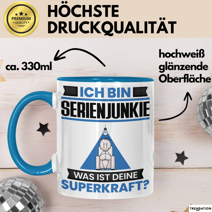 Serienjunkie Tasse Geschenk für Serienjunkie Geburtstag Lustiger Spruch Kaffee-Becher Was Ist Deine Superkraft Blau Trendation