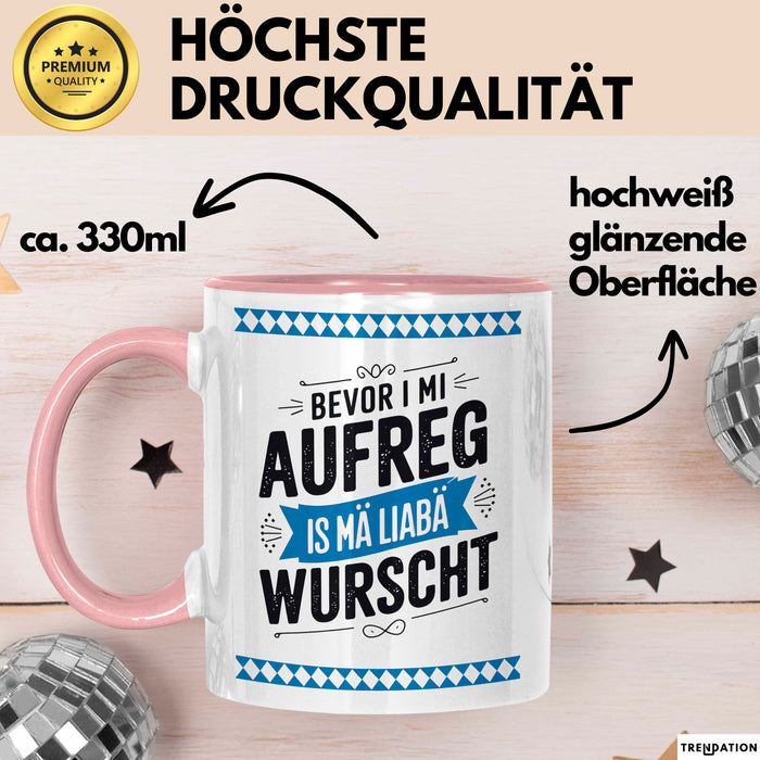 Deutschland München Bayern Bayerisch Tasse Geschenk Lustige Geschenkidee Spruch Bevor I Mi Aufreg Is Ma Liaba Wurscht Rosa Trendation