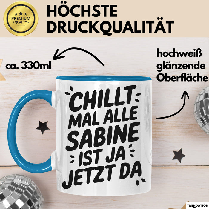 Sabine Tasse Geschenk Chillt Mal Alle Sabine Ist Ja Jetzt Da Geschenkidee Becher mit Name Blau Trendation